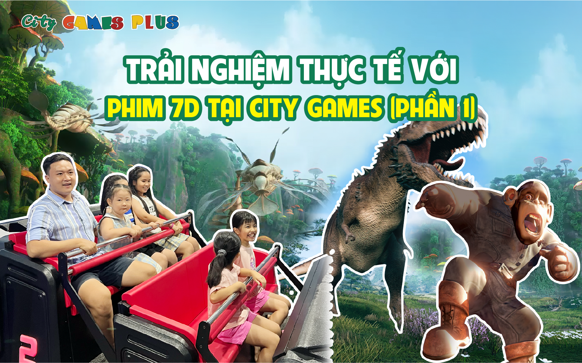 Trải nghiệm thực tế với phim 7D tại City Games Plus (Phần 1)