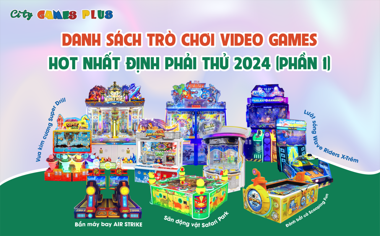 Danh sách Trò chơi Video Games hot nhất định phải thử 2024 (Phần 1)