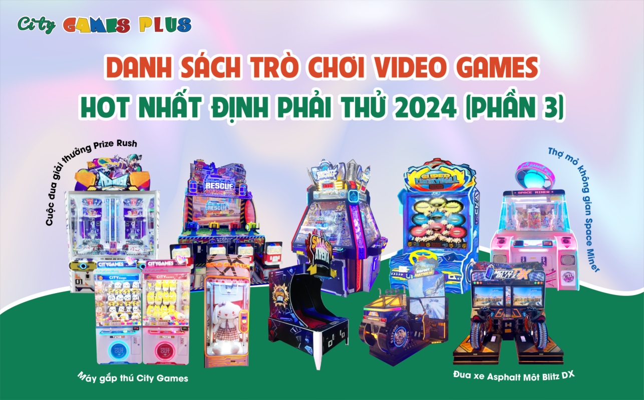 Danh sách Trò chơi Video Games hot nhất định phải thử 2024 (Phần 3)