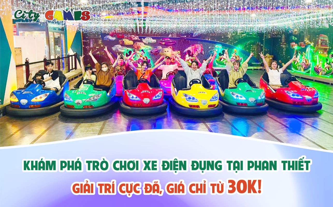 Khám phá trò chơi Xe điện đụng tại Phan Thiết: Giải trí cực đã, giá chỉ từ 30k!