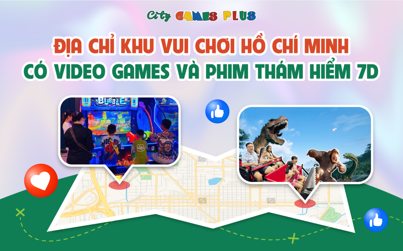 Địa chỉ khu vui chơi Hồ Chí Minh tích hợp Video Games và phim thám hiểm 7D